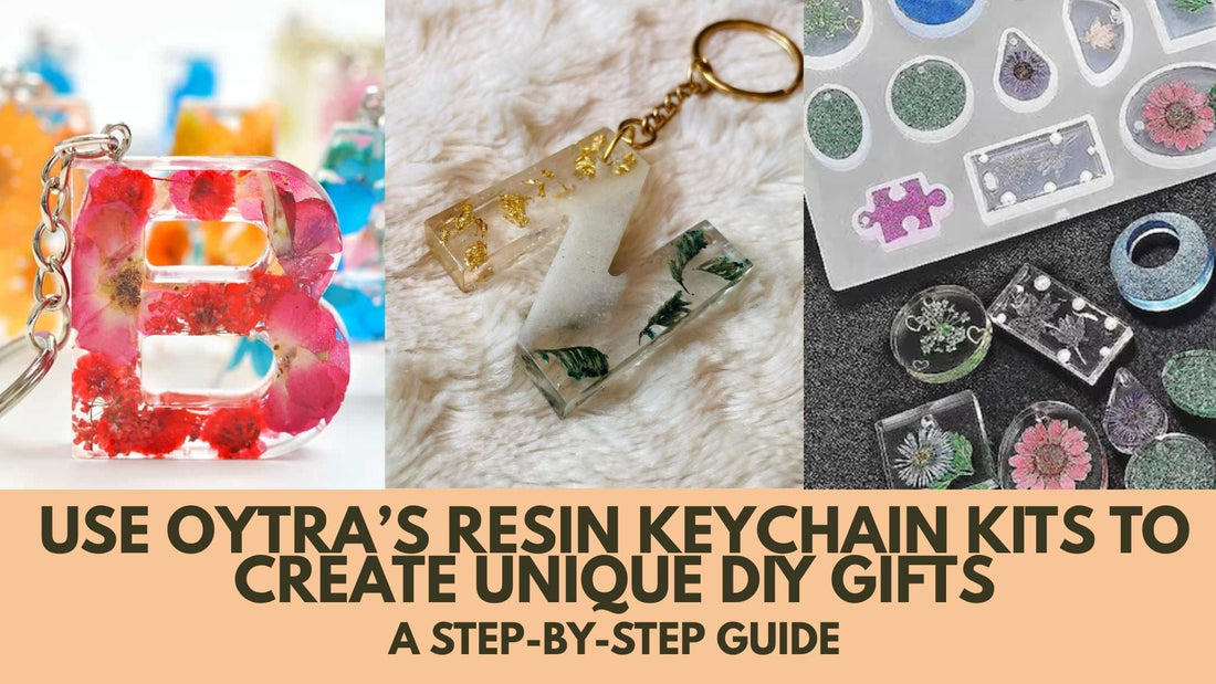 Use OYTRA’S Resin Keychain Kits To Create Unique DIY Gifts- Step-by-step Guide