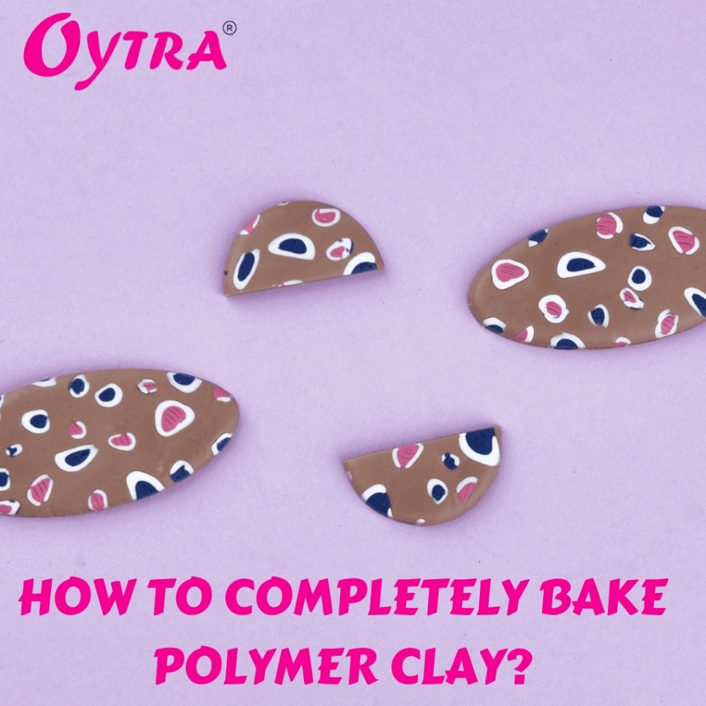 How to Completely Harden Polymer Clay? - Oytra
