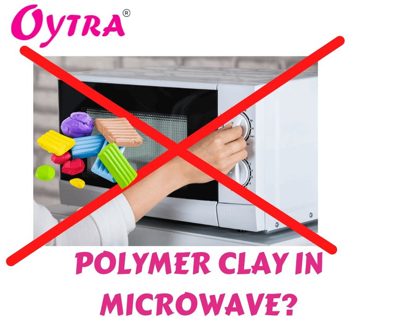 Can you Bake Polymer Clay in a Microwave? Oytra