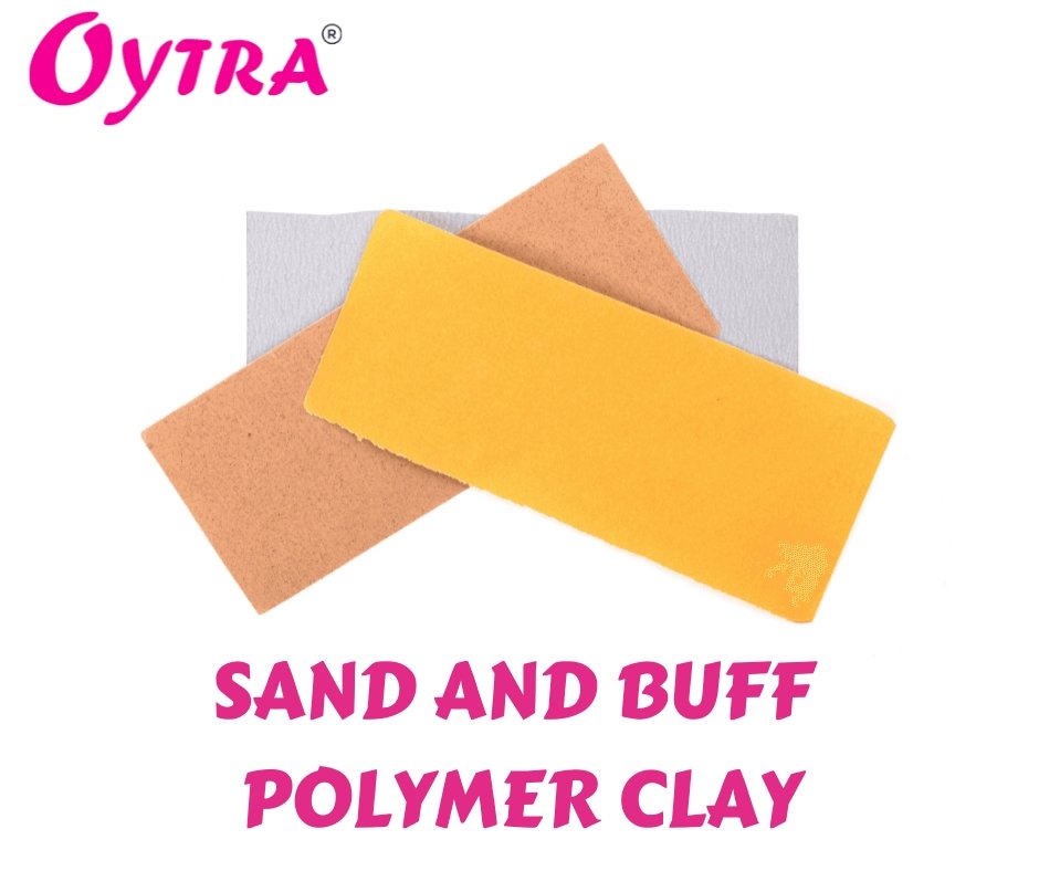 How to Sand and Buff Polymer Clay? - Oytra